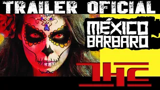 MÉXICO BÁRBARO ( Trailer Oficial)