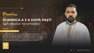 Cuvânt la Duminica a 3-a după Paști (a Femeilor Mironosițe) | Pr. Augustin Câmpean