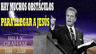 HAY MUCHOS OBSTÁCULOS PARA LLEGAR A JESÚS   Billy Graham En Español 2024