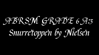 ABRSM GRADE 6 2021-2022 A:3 Snurretoppen by Nielsen 🥳🥳🥳😆😆😆