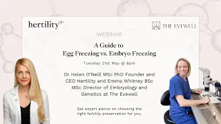 A Guide to Egg Freezing vs. Embryo Freezing with Hertility & The Evewell