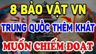 Tiết Lộ 8 Bảo Vật Của VN Mà Trung Quốc Vô Cùng Thèm Khát Muốn Chiếm Đoạt ! | Triết Lý Tinh Hoa