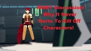 RWBY Discussion! Why It Never Hurts To Kill Off Characters!