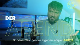 Schöner Wohnen im eigenen Körper: Der Abend.