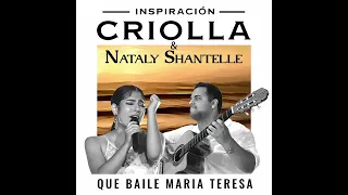 Que Baile Maria Teresa (Cantada) - Inspiración Criolla y Nataly Shantelle