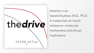 #140 - Gerald Shulman, MD, PhD: Insulin resistance—molecular mechanisms and clinical implications