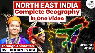 Complete Geography of North East India | North Eastern States | UPSC | StudyIQ IAS