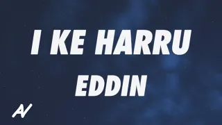 Eddin - I Ke Harru (Lyrics)