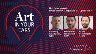 The Art Newspaper Live: Art in Your Ears—podcasting with Russell Tovey, Robert Diament and Ben Luke