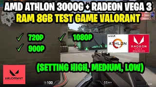 AMD Athlon 3000G (NO OC) Radeon VEGA 3 + RAM 8GB Test game Valorant (720p, 900p, 1080p)