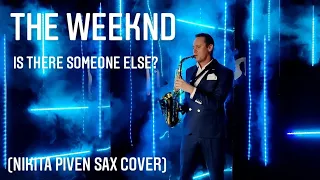 The Weeknd - Is there someone else? (Nikita Piven sax cover)