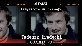 ALFABET KRZYSZTOFA ZANUSSIEGO |  TADEUSZ BRADECKI| ODC. 23