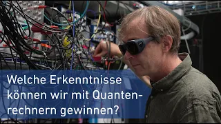 Welche Erkenntnisse können wir mit Quantenrechnern gewinnen?