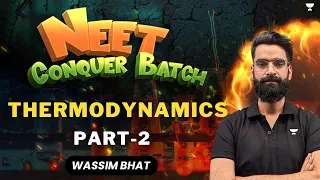 Thermodynamics | Class 11th | Part 2 | NEET Conquer Batch | Wassim Bhat