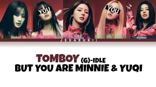 (G)I-DLE - TOMBOY | BUT YOU ARE MINNIE & YUQI [Karaoke Lyrics]