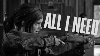 The Last of Us - All I Need | Video Edit