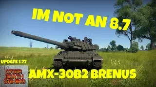 War Thunder : Im Not An 8.7 || AMX-30B2 Brenus || Update 1.77