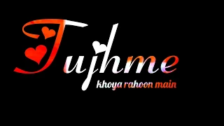 tujhme khoya rahu main whatsapp status// king music lyrics