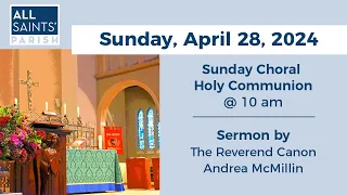 Sunday, April 28 I  10 am Choral Holy Communion with sermon from the Reverend Canon Andrea McMillin