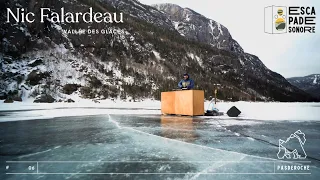 PasDeRoche présente Escapade Sonore 06 : Nic Falardeau | Vallée des Glaces