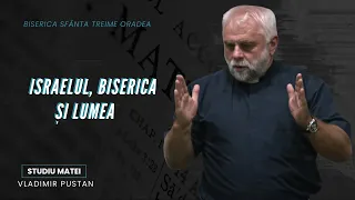 Vladimir Pustan | MATEI | 62.Israel, Biserica și Lumea | Cireșarii TV | 01.10.2023