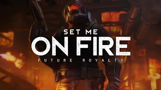 Set Me On fire - Future Royalty (LYRICS)