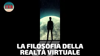 La filosofia della REALTÀ VIRTUALE