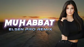 Elsen Pro🎵– Muhabbat Remix 2022🎶