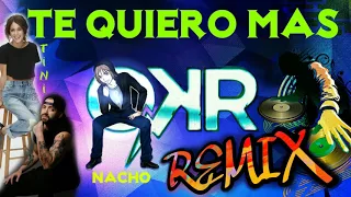 TiNi ft Nacho- Te Quiero Más (Remix by Dj OKR) (ORIGINAL REMIX)