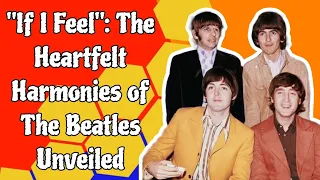 "If I Feel": The Heartfelt Harmonies of The Beatles Unveiled