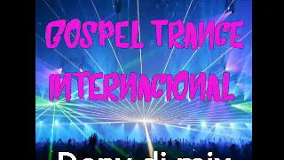 Gospel Trance Internacional ( Deny dj mix )