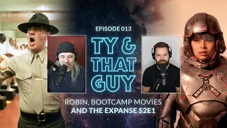 Ty & That Guy Ep 013 - Robin, Bootcamp Movies & The Expanse S2E1 #TyandThatGuy