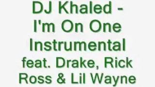 DJ Khaled - I'm On One (feat. Drake, Rick Ross & Lil Wayne) {Instrumental With Hook}