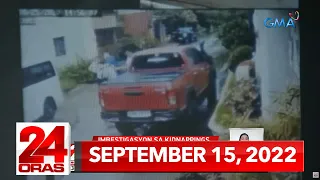 24 Oras Express: September 15, 2022 [HD]