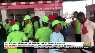 Toll collectors demand reassignment and five months arrears from government- Adom TV (29-11-21)