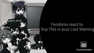 Fandoms react to Scp This is your Last Warning