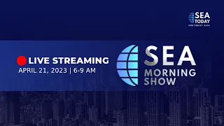 SEA Today Live Streaming: SEA Morning Show - April 21, 2023