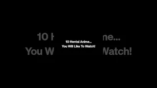 Hentai Animes That You Will Like To Watch 😼 #shorts #anime