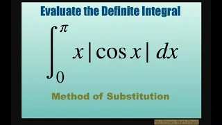 Evaluate definite integral ( x | cos x|) dx over [0, pi] using method of substitution