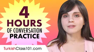 4 Hours of Turkish Conversation Practice - Improve Speaking Skills