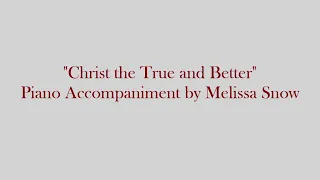 Christ the True and Better - Piano Accompaniment