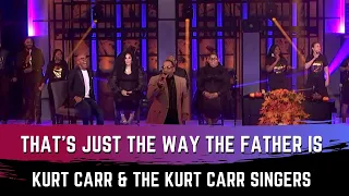 That's Just The Way The Father Is - Kurt Carr & The Kurt Carr Singers