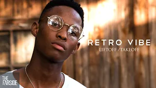 Retro Vibe - LiftOff  / TakeOff  (Dir. Loyiso The One) | The Farside