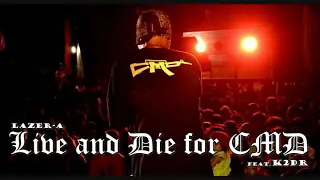 Live and Die for CMD - Lazer-A feat. K2DR