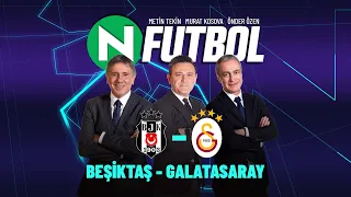 Beşiktaş 2 - 1 Galatasaray | Metin Tekin, Önder Özen ve Murat Kosova ile N Futbol