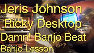 Jeris Johnson Ricky Desktop - Damn! Banjo Beat Lesson