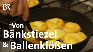 Oberfränkische Kartoffelküche: Bänkstiezel und Ballenklöße | Zwischen Spessart und Karwendel | BR