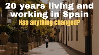 20 years living and working in Spain. Has anything changed?