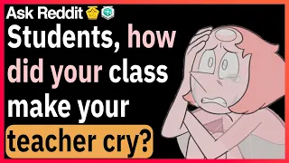 How did your class make your teacher cry?