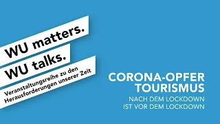 Corona-Opfer Tourismus - WU matters. WU talks.